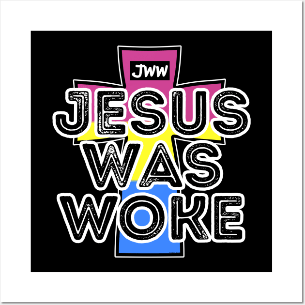 Jesus Was Woke - Pansexual Pride Wall Art by AC Tyler